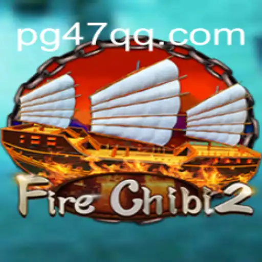 Explorando FireChibi2: Uma Aventura Empolgante com 47QQ.COM