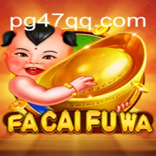 Descubra o Universo de FaCaiFuWa: Um Jogo Envolvente Representado por 47QQ.COM